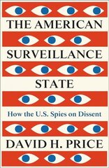 American Surveillance State: How the U.S. Spies on Dissent hinta ja tiedot | Historiakirjat | hobbyhall.fi