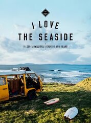 I Love the Seaside Great Britain & Ireland: The Surf & Travel Guide to Great Britain & Ireland hinta ja tiedot | Matkakirjat ja matkaoppaat | hobbyhall.fi