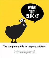 What the Cluck?: The Omlet guide to keeping chickens hinta ja tiedot | Yhteiskunnalliset kirjat | hobbyhall.fi