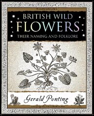 British Wild Flowers: Their Naming and Folklore hinta ja tiedot | Puutarhakirjat | hobbyhall.fi