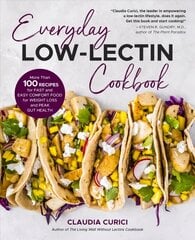 Everyday Low-Lectin Cookbook: More than 100 Recipes for Fast and Easy Comfort Food for Weight Loss and Peak Gut Health hinta ja tiedot | Keittokirjat | hobbyhall.fi