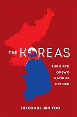 Koreas: The Birth of Two Nations Divided hinta ja tiedot | Historiakirjat | hobbyhall.fi