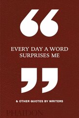 Every Day a Word Surprises Me & Other Quotes by Writers hinta ja tiedot | Novellit | hobbyhall.fi