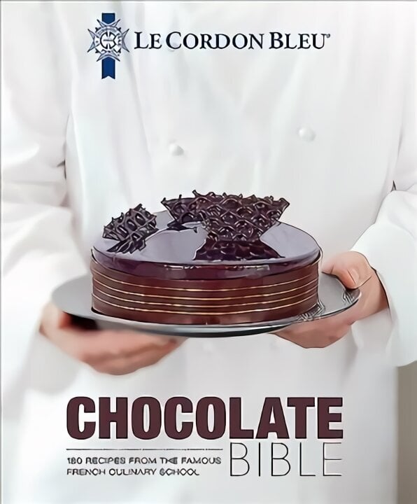 Le Cordon Bleu Chocolate Bible: 180 recipes explained by the Chefs of the famous French culinary school hinta ja tiedot | Keittokirjat | hobbyhall.fi