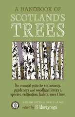 Handbook of Scotland's Trees: The Essential Guide for Enthusiasts, Gardeners and Woodland Lovers to Species, Cultivation, Habits, Uses & Lore hinta ja tiedot | Puutarhakirjat | hobbyhall.fi