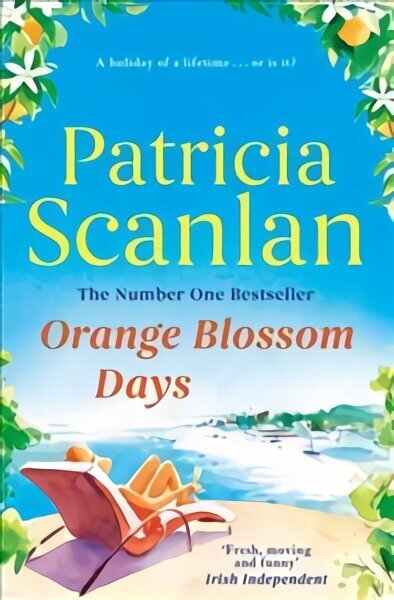 Orange Blossom Days: Warmth, wisdom and love on every page - if you treasured Maeve Binchy, read Patricia Scanlan hinta ja tiedot | Fantasia- ja scifi-kirjallisuus | hobbyhall.fi