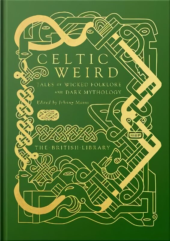 Celtic Weird: Tales of Wicked Folklore and Dark Mythology hinta ja tiedot | Fantasia- ja scifi-kirjallisuus | hobbyhall.fi