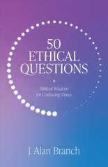 50 Ethical Questions: Biblical Wisdom for Confusing Times hinta ja tiedot | Hengelliset kirjat ja teologia | hobbyhall.fi