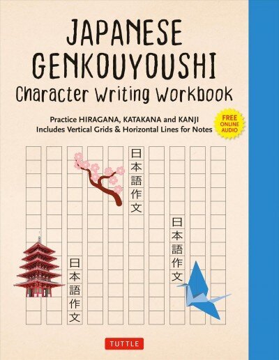 Japanese Genkouyoushi Character Writing Workbook: Practice Hiragana, Katakana and Kanji - Includes Vertical Grids and Horizontal Lines for Notes (Companion Online Audio) hinta ja tiedot | Vieraiden kielten oppimateriaalit | hobbyhall.fi