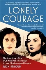 Lonely Courage: The true story of the SOE heroines who fought to free Nazi-occupied France hinta ja tiedot | Historiakirjat | hobbyhall.fi