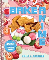 Bake Anime: 75 Sweet Recipes Spotted Inand Inspired byYour Favorite Anime (A Cookbook) hinta ja tiedot | Keittokirjat | hobbyhall.fi