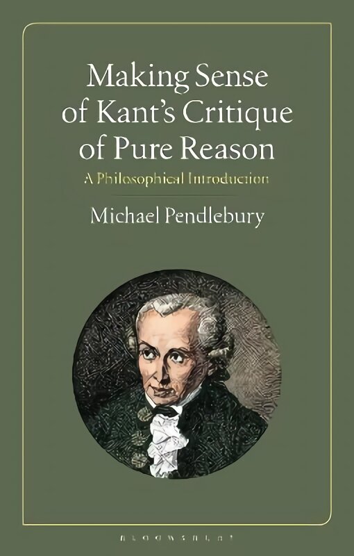 Making Sense of Kant's Critique of Pure Reason: A Philosophical Introduction hinta ja tiedot | Historiakirjat | hobbyhall.fi