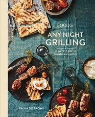 Food52 Any Night Grilling: 60 Ways to Fire Up Dinner (and More) hinta ja tiedot | Keittokirjat | hobbyhall.fi