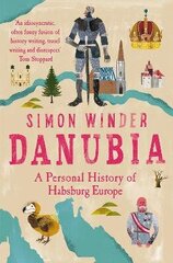 Danubia: A Personal History of Habsburg Europe hinta ja tiedot | Historiakirjat | hobbyhall.fi