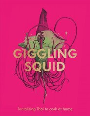 Giggling Squid Cookbook: Tantalising Thai Dishes to Enjoy Together hinta ja tiedot | Keittokirjat | hobbyhall.fi