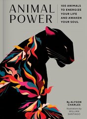 Animal Power: 100 Animals to Energize Your Life and Awaken Your Soul hinta ja tiedot | Elämäntaitokirjat | hobbyhall.fi