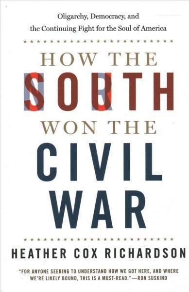 How the South Won the Civil War: Oligarchy, Democracy, and the Continuing Fight for the Soul of America hinta ja tiedot | Historiakirjat | hobbyhall.fi