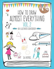 How to Draw Almost Everything Volume 2: An Illustrated Sourcebook hinta ja tiedot | Tietosanakirjat ja hakuteokset | hobbyhall.fi