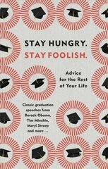 Stay Hungry. Stay Foolish.: Advice for the Rest of Your Life - Classic Graduation Speeches hinta ja tiedot | Runokirjat | hobbyhall.fi