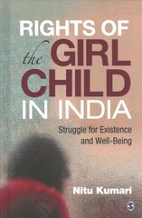 Rights of the Girl Child in India: Struggle for existence and Well-Being hinta ja tiedot | Yhteiskunnalliset kirjat | hobbyhall.fi