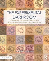 Experimental Darkroom: Contemporary Uses of Traditional Black & White Photographic Materials hinta ja tiedot | Valokuvakirjat | hobbyhall.fi