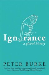 Ignorance: A Global History hinta ja tiedot | Historiakirjat | hobbyhall.fi