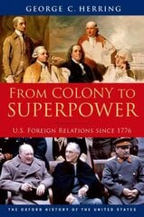 From Colony to Superpower: U.S. Foreign Relations since 1776 hinta ja tiedot | Historiakirjat | hobbyhall.fi