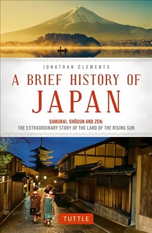 Brief History of Japan: Samurai, Shogun and Zen: The Extraordinary Story of the Land of the Rising Sun hinta ja tiedot | Historiakirjat | hobbyhall.fi