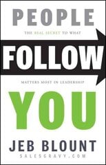 People Follow You: The Real Secret to What Matters Most in Leadership hinta ja tiedot | Talouskirjat | hobbyhall.fi