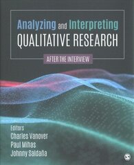 Analyzing and Interpreting Qualitative Research: After the Interview hinta ja tiedot | Tietosanakirjat ja hakuteokset | hobbyhall.fi