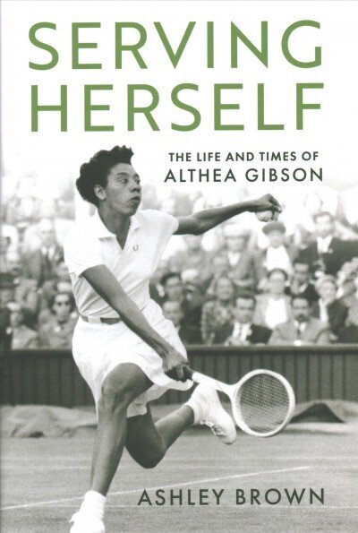 Serving Herself: The Life and Times of Althea Gibson hinta ja tiedot | Terveys- ja ravitsemuskirjat | hobbyhall.fi