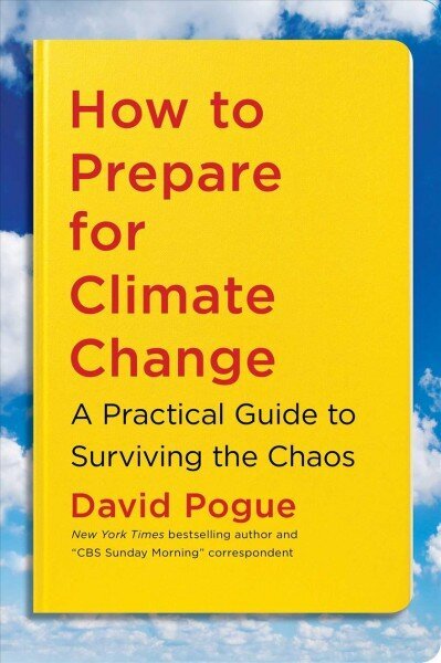 How to Prepare for Climate Change: A Practical Guide to Surviving the Chaos hinta ja tiedot | Yhteiskunnalliset kirjat | hobbyhall.fi