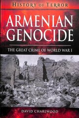 Armenian Genocide: The Great Crime of World War I hinta ja tiedot | Historiakirjat | hobbyhall.fi