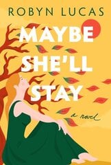 Maybe She'll Stay: A Novel hinta ja tiedot | Romaanit | hobbyhall.fi