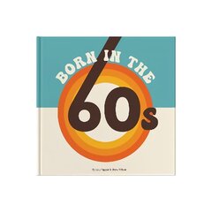 Born In The 60s: A celebration of being born in the 1960s and growing up in the 1970s hinta ja tiedot | Historiakirjat | hobbyhall.fi