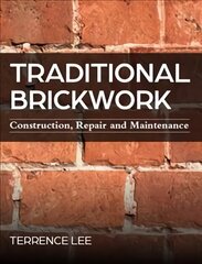 Traditional Brickwork: Construction, Repair and Maintenance hinta ja tiedot | Yhteiskunnalliset kirjat | hobbyhall.fi