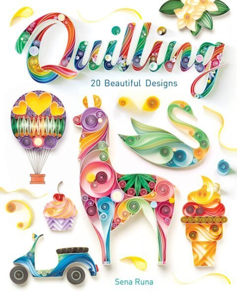 Quilling: 20 Beautiful Designs hinta ja tiedot | Terveys- ja ravitsemuskirjat | hobbyhall.fi