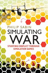 Simulating War: Studying Conflicthrough Simulation Games hinta ja tiedot | Yhteiskunnalliset kirjat | hobbyhall.fi