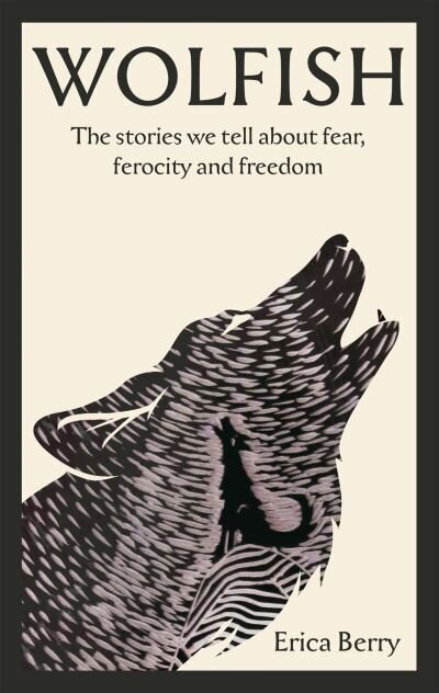 Wolfish: The stories we tell about fear, ferocity and freedom Main hinta ja tiedot | Historiakirjat | hobbyhall.fi