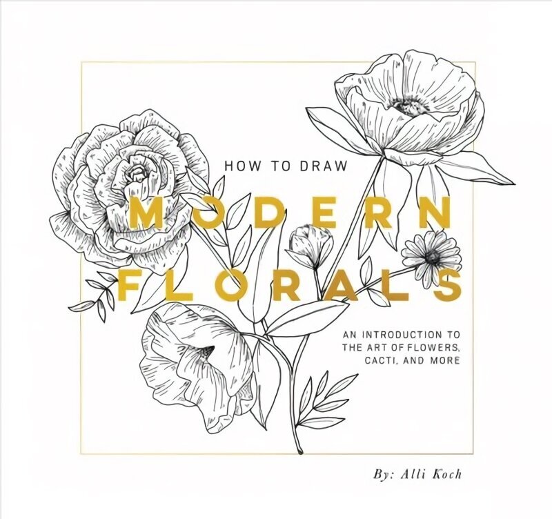 How To Draw Modern Florals (Mini): A Pocket-Sized Road Trip Edition hinta ja tiedot | Terveys- ja ravitsemuskirjat | hobbyhall.fi