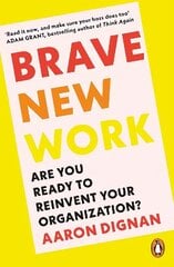 Brave New Work: Are You Ready to Reinvent Your Organization? hinta ja tiedot | Talouskirjat | hobbyhall.fi