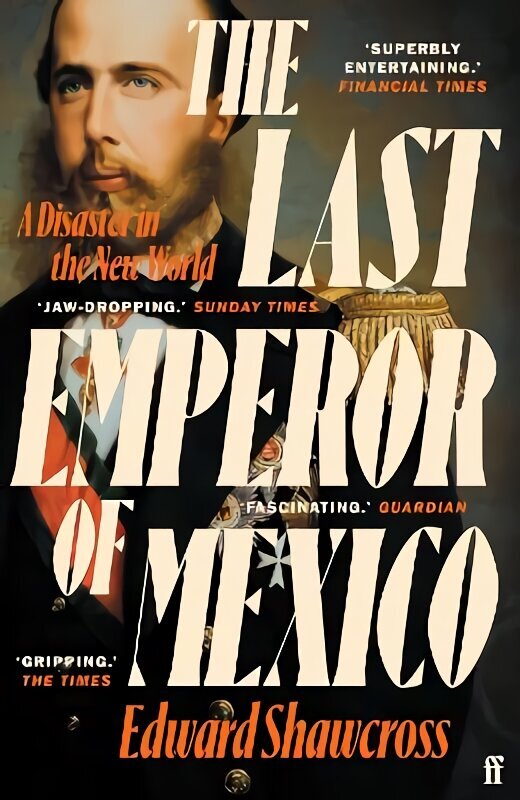 Last Emperor of Mexico: A Disaster in the New World Main hinta ja tiedot | Historiakirjat | hobbyhall.fi