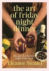 Art of Friday Night Dinner: Recipes for the best night of the week hinta ja tiedot | Keittokirjat | hobbyhall.fi