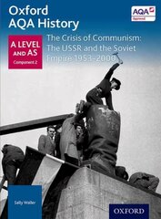 Oxford AQA History for A Level: The Crisis of Communism: The USSR and the Soviet Empire 1953-2000 hinta ja tiedot | Historiakirjat | hobbyhall.fi