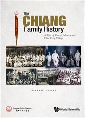 Chiang Family History, The: A Tale Of Three Cultures And Chia Keng Village hinta ja tiedot | Historiakirjat | hobbyhall.fi