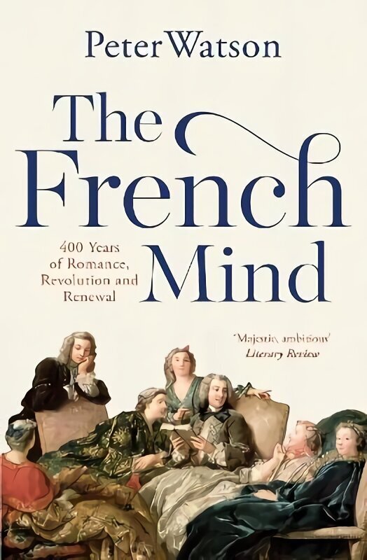 French Mind: 400 Years of Romance, Revolution and Renewal hinta ja tiedot | Historiakirjat | hobbyhall.fi