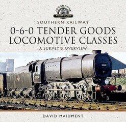 Southern Railway, 0-6-0 Tender Goods Locomotive Classes: A Survey and Overview hinta ja tiedot | Matkakirjat ja matkaoppaat | hobbyhall.fi