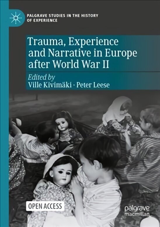 Trauma, Experience and Narrative in Europe after World War II 1st ed. 2022 hinta ja tiedot | Historiakirjat | hobbyhall.fi