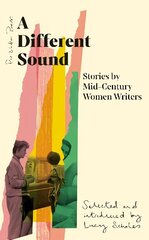 Different Sound: Stories by Mid-Century Women Writers hinta ja tiedot | Fantasia- ja scifi-kirjallisuus | hobbyhall.fi