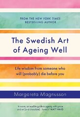 Swedish Art of Ageing Well: Life wisdom from someone who will (probably) die before you Main hinta ja tiedot | Elämäntaitokirjat | hobbyhall.fi